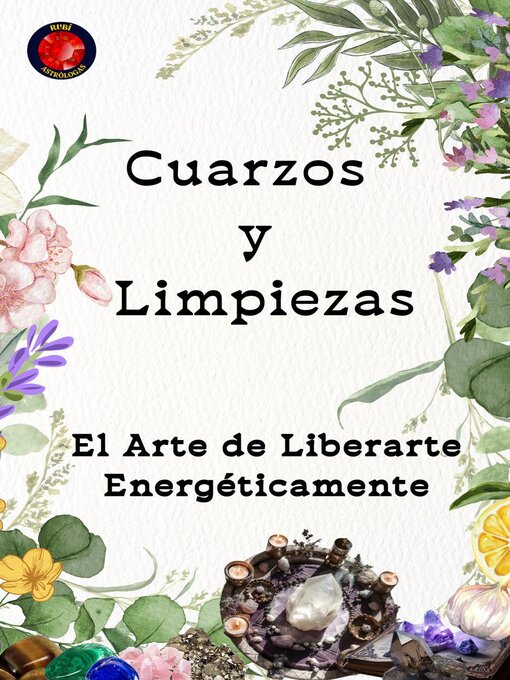 Title details for Cuarzos y Limpiezas  El Arte de Liberarte Energéticamente by Angeline Rubi - Available